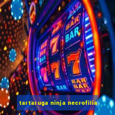 tartaruga ninja necrofilia